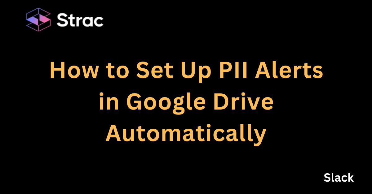 How to Set Up PII Alerts in Google Drive Automatically