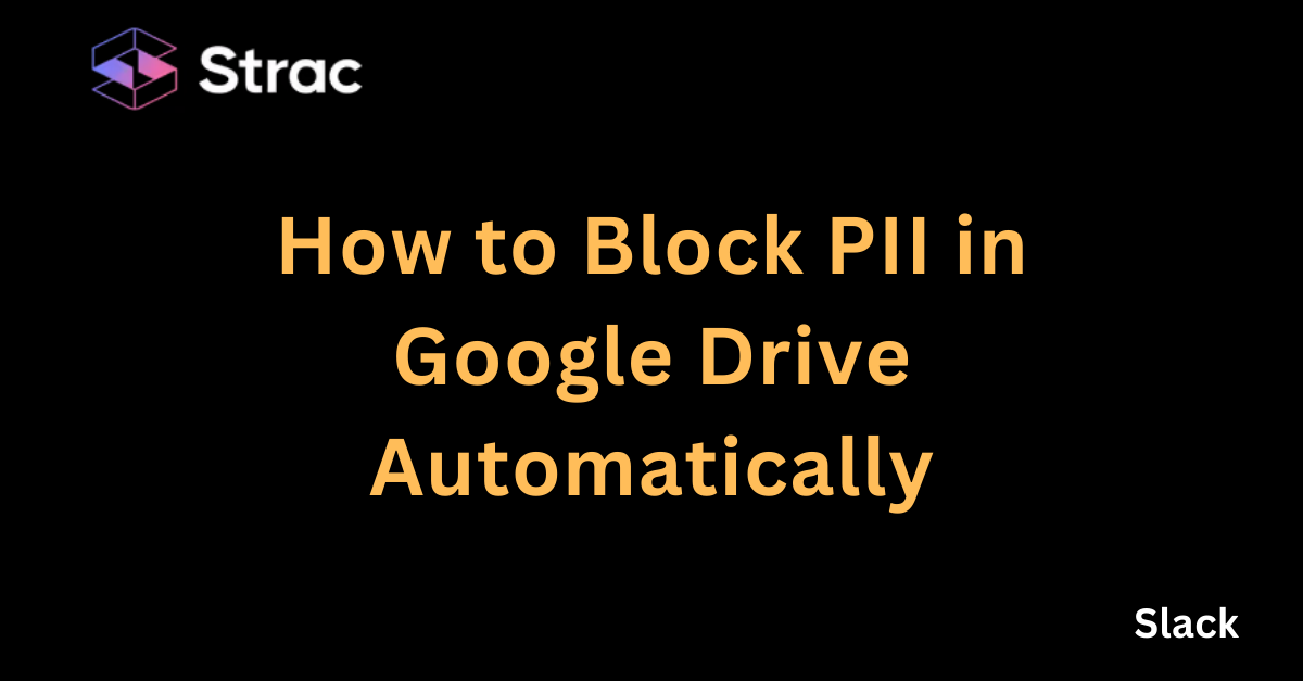 How to Block PII in Google Drive Automatically