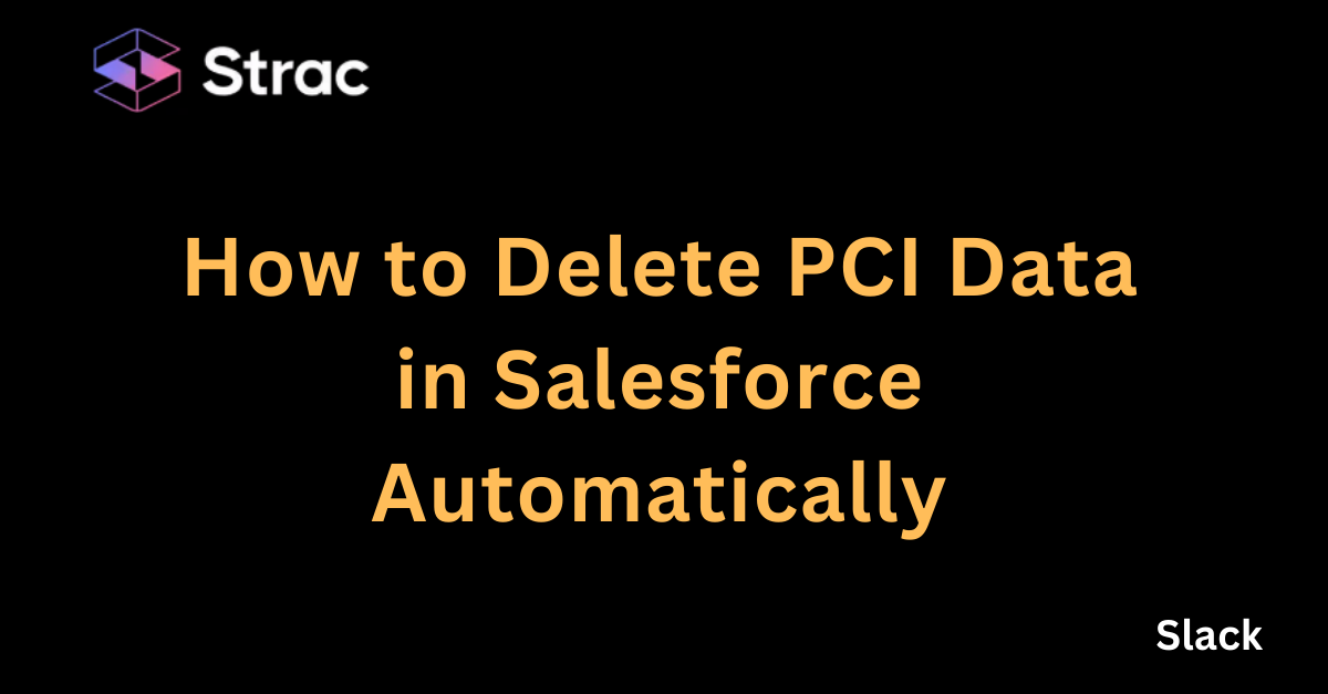 How to Delete PCI Data in Salesforce Automatically