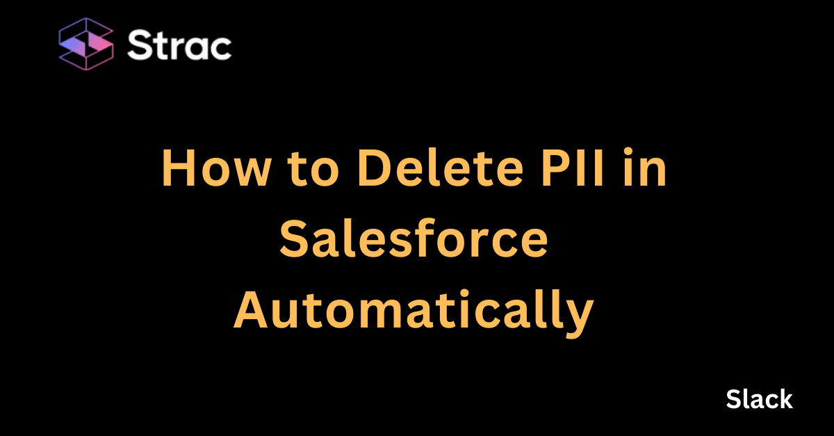 How to Delete PII in Salesforce Automatically