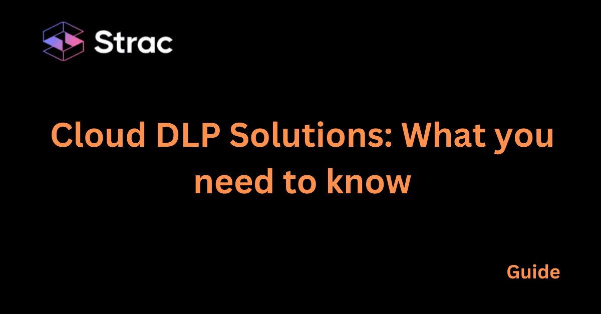 Cloud DLP Solutions: What you need to know