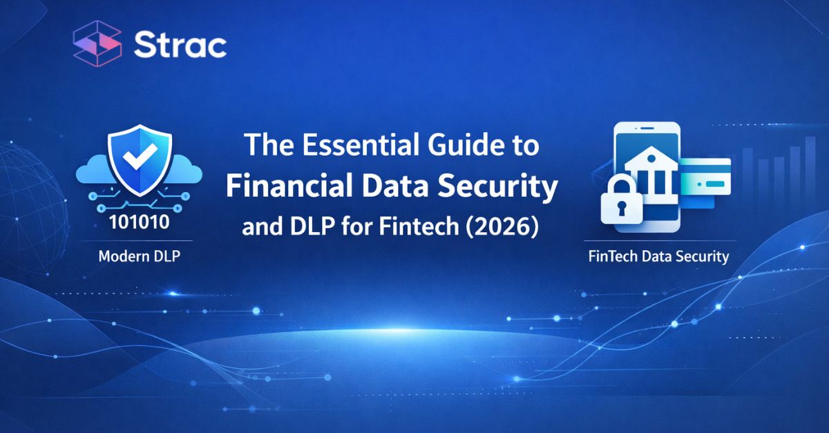 The Essential Guide to Financial Data Security and DLP for Fintech (2026)