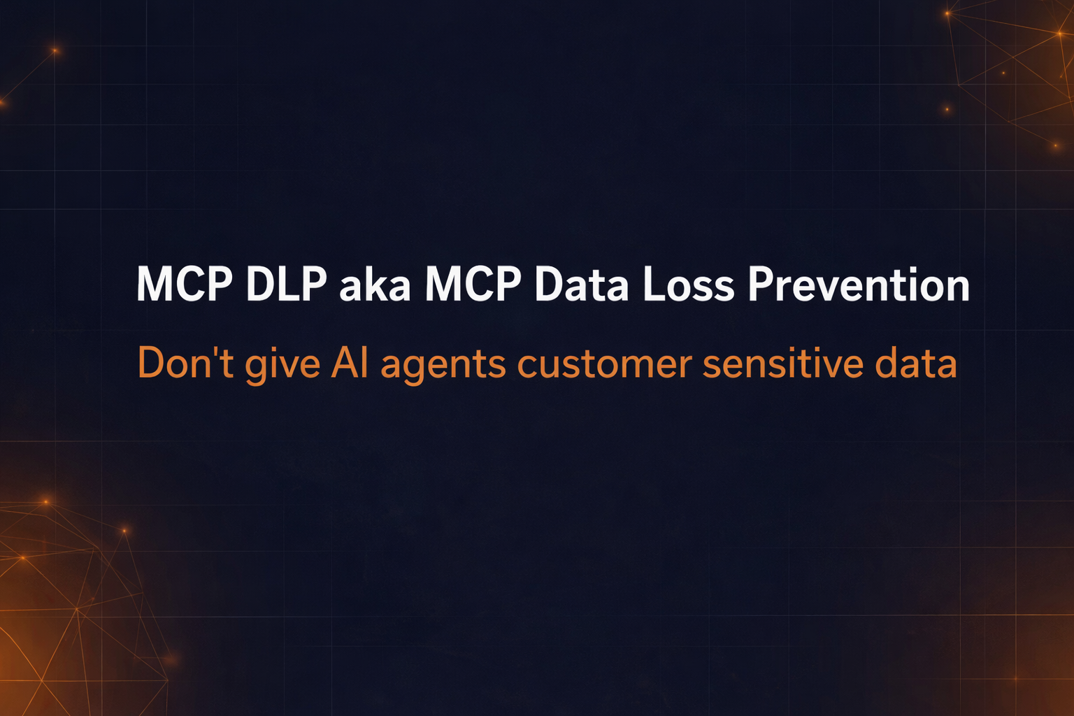 MCP DLP: How to Prevent Data Loss in Model Context Protocol Deployments