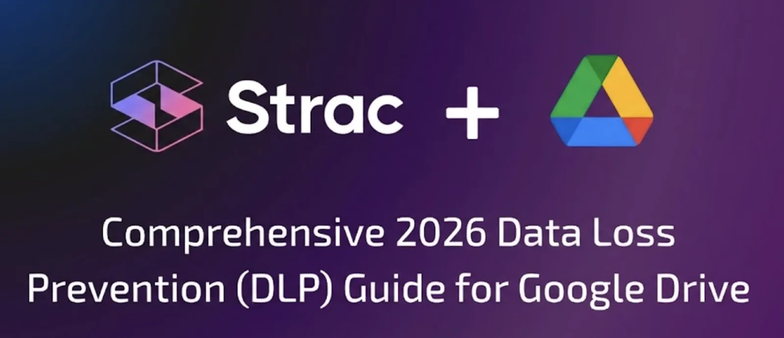 Google Drive DLP: Protect Sensitive Data in Google Drive 