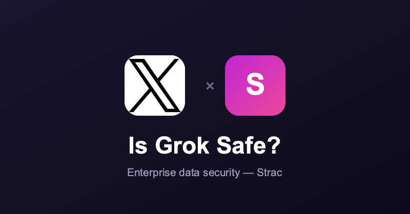 Is Grok Safe? Security, Privacy & Enterprise Risk (2026)