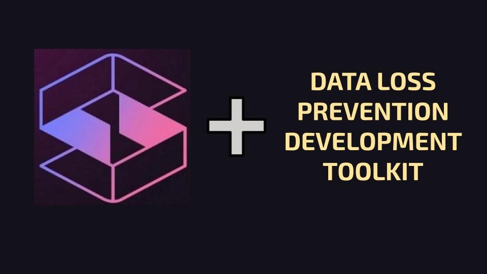 Understanding Data Loss Prevention Development Toolkit