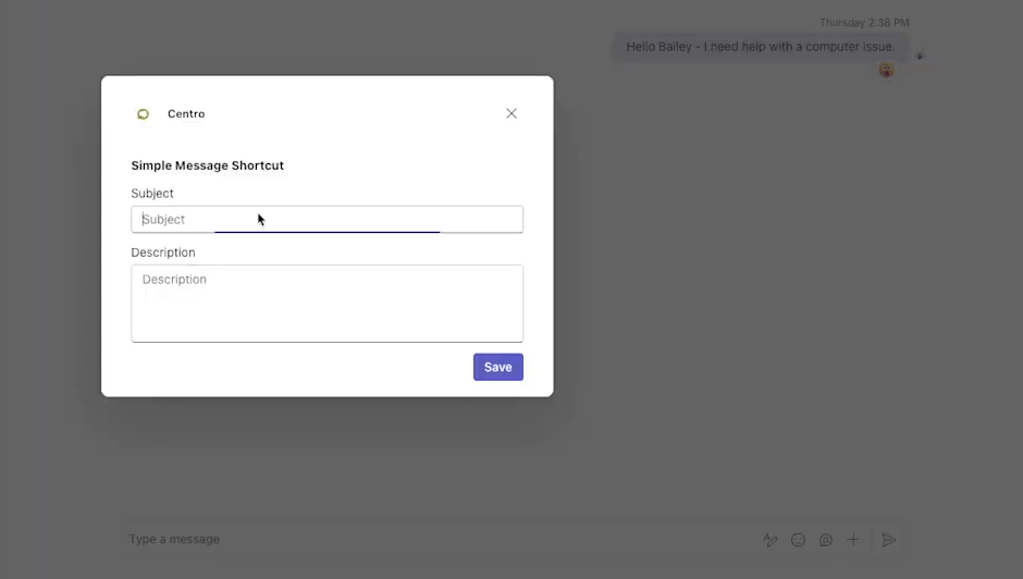 Centro Simple Message Shortcut form open in a Microsoft Teams chat, with Subject and Description fields and a Save button, over an employee's message asking for help with a computer issue.