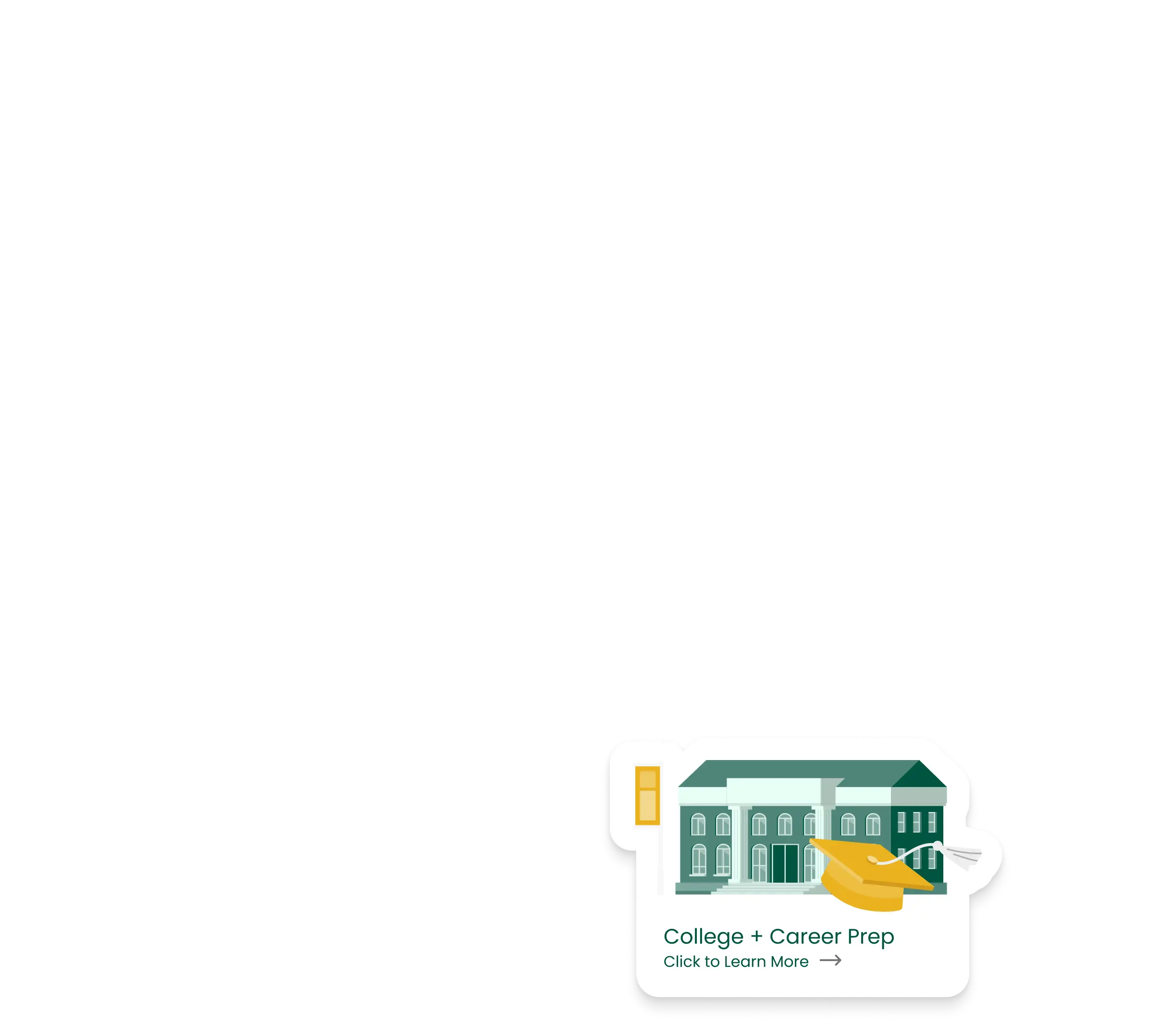 Illustration of a large college building with a yellow graduation cap, labeled 'College + Career Prep' with a prompt to click to learn more.