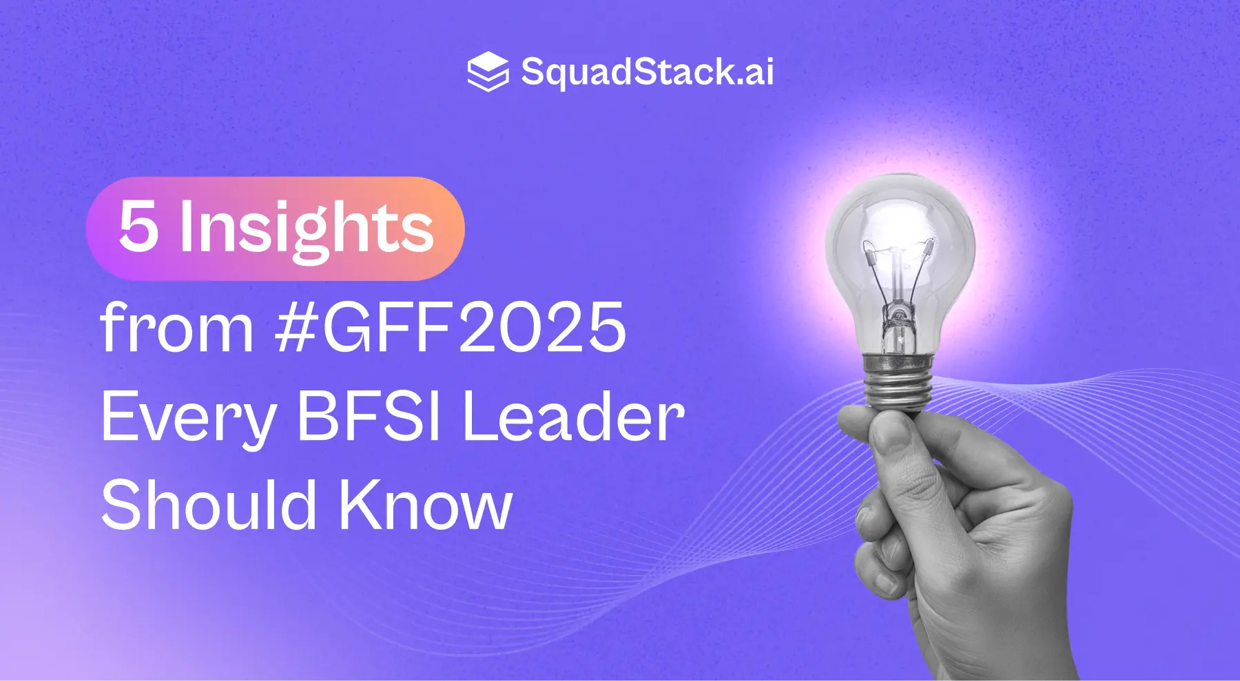 5 Insights from #GFF2025 Every BFSI Leader Should Know