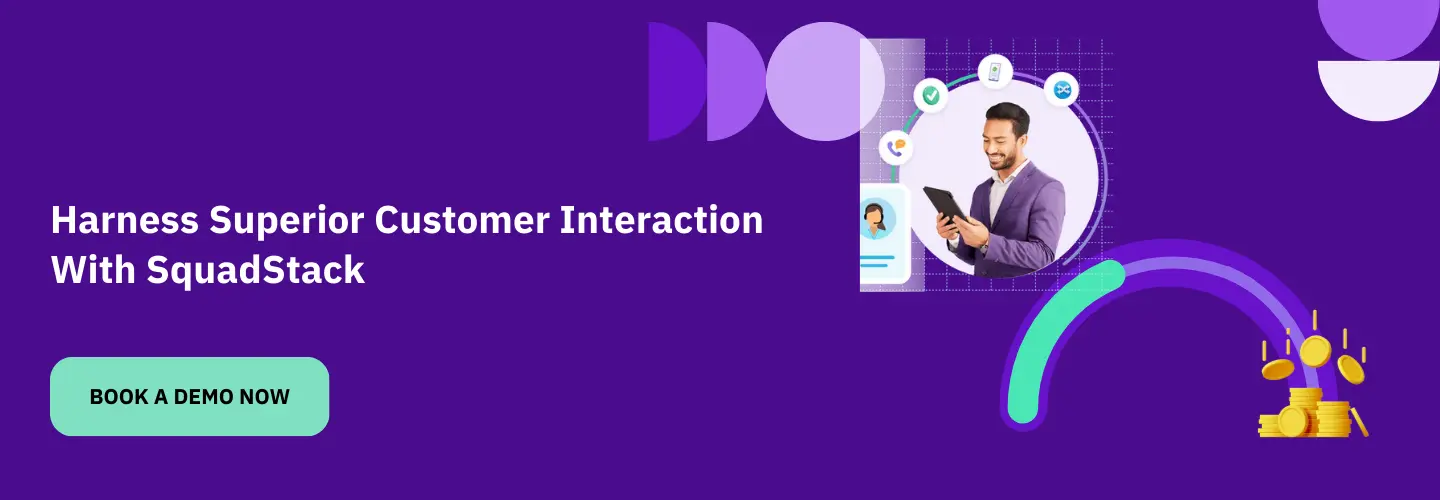 Harness Superior Customer Interaction with SquadStack