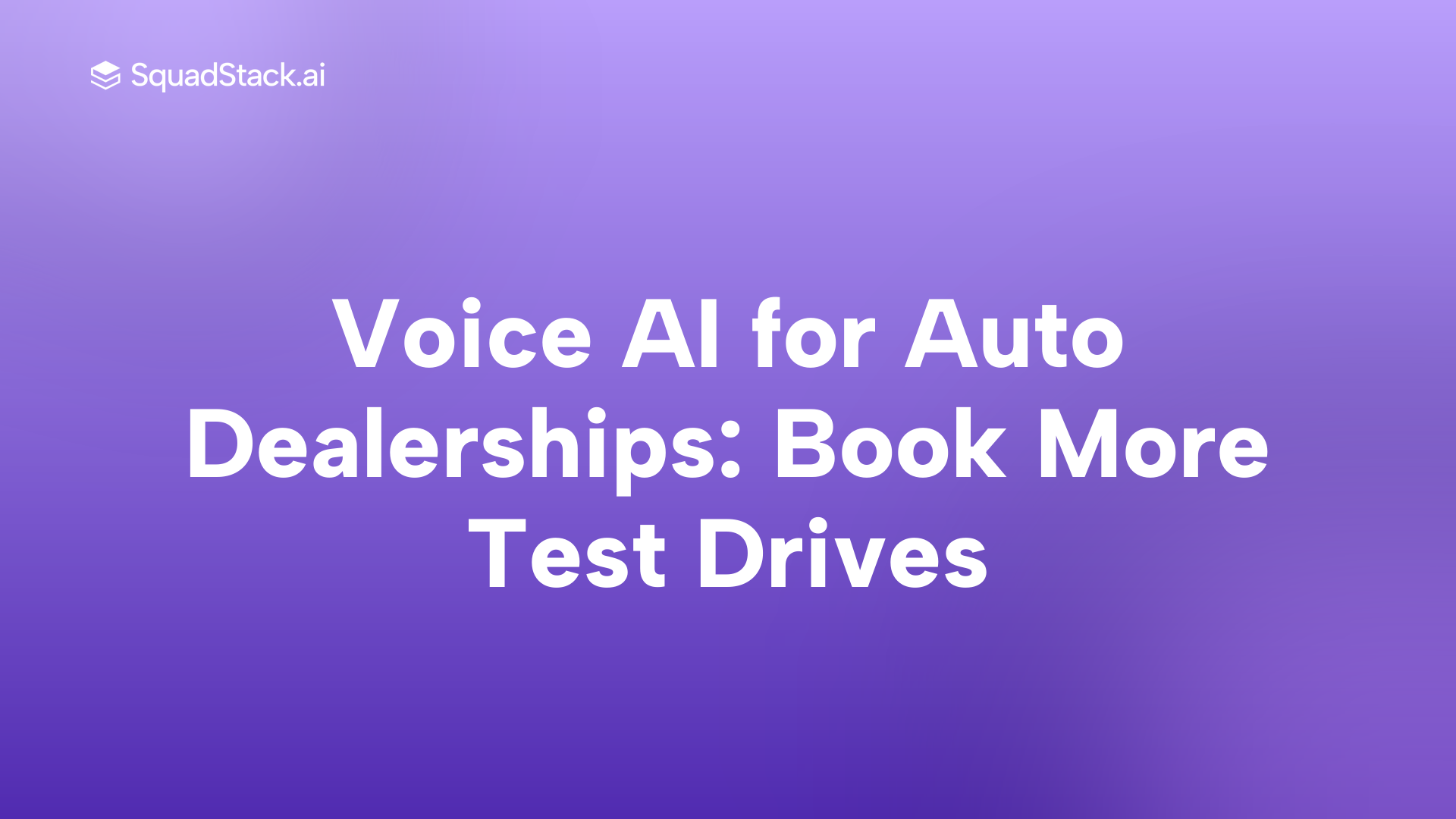 Voice AI for Auto Dealerships: Book More Test Drives | SquadStack