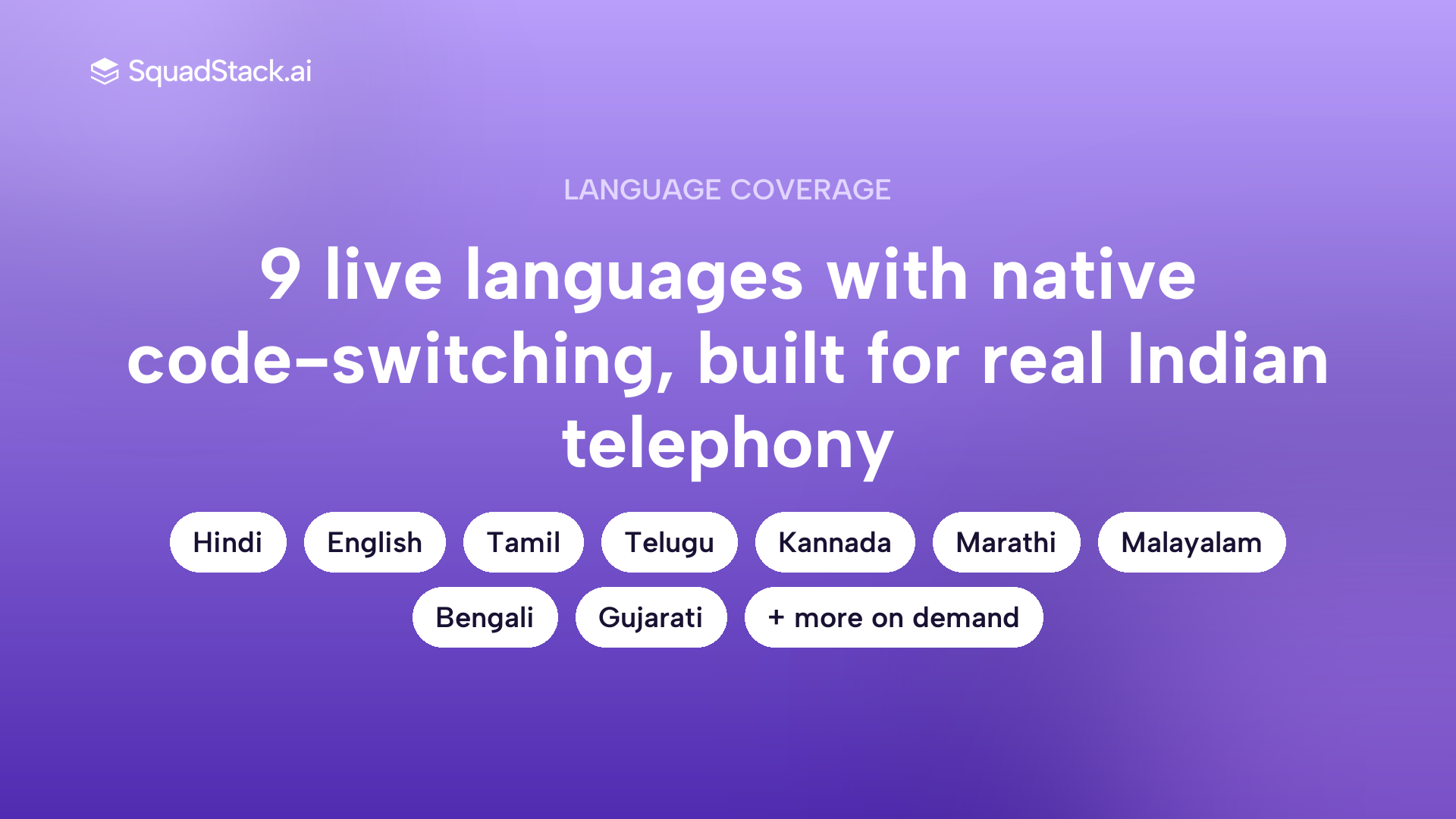 SquadStack voice AI supports 9 live Indian languages with code-switching and more regional languages on demand