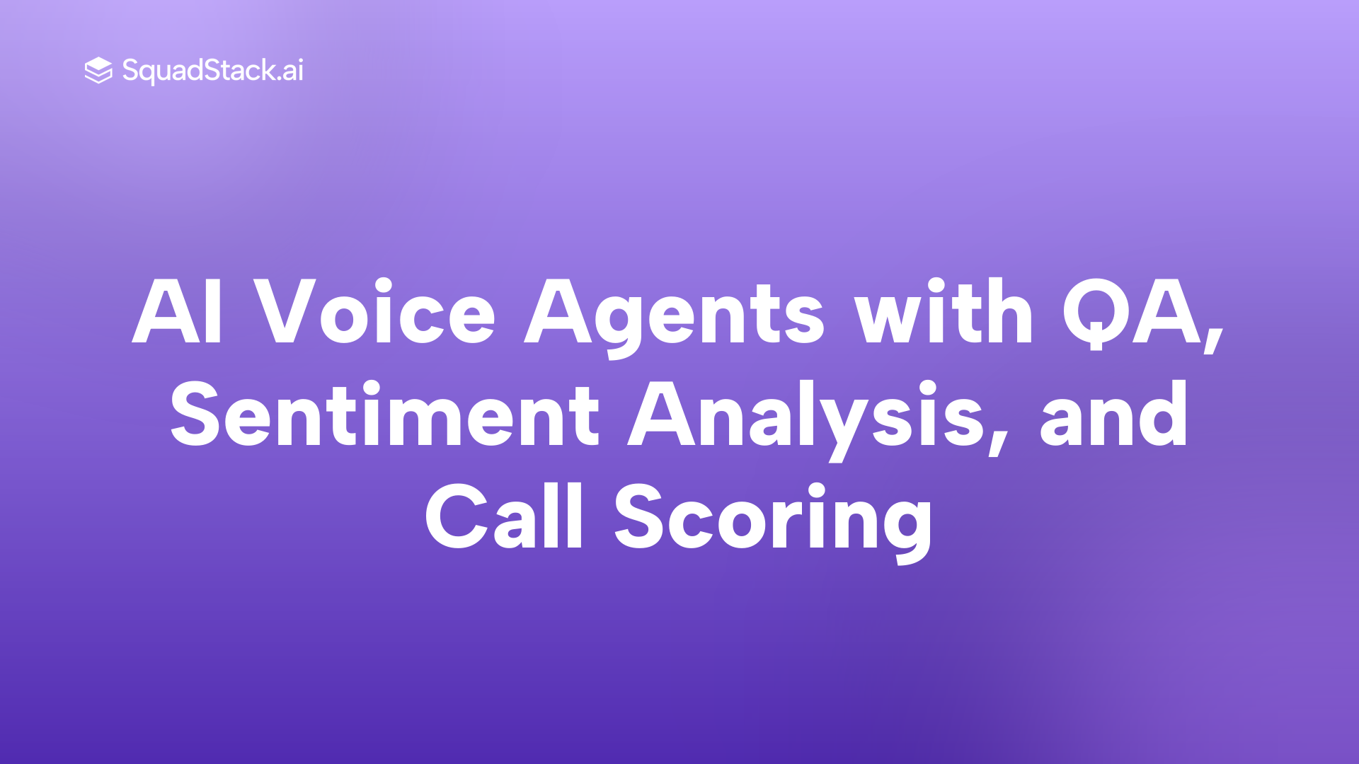 AI Voice Agents with QA, Sentiment Analysis, and Call Scoring | SquadStack