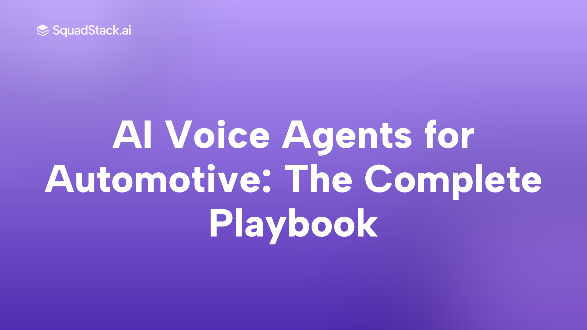 AI Voice Agents for Automotive: The Complete Playbook | SquadStack
