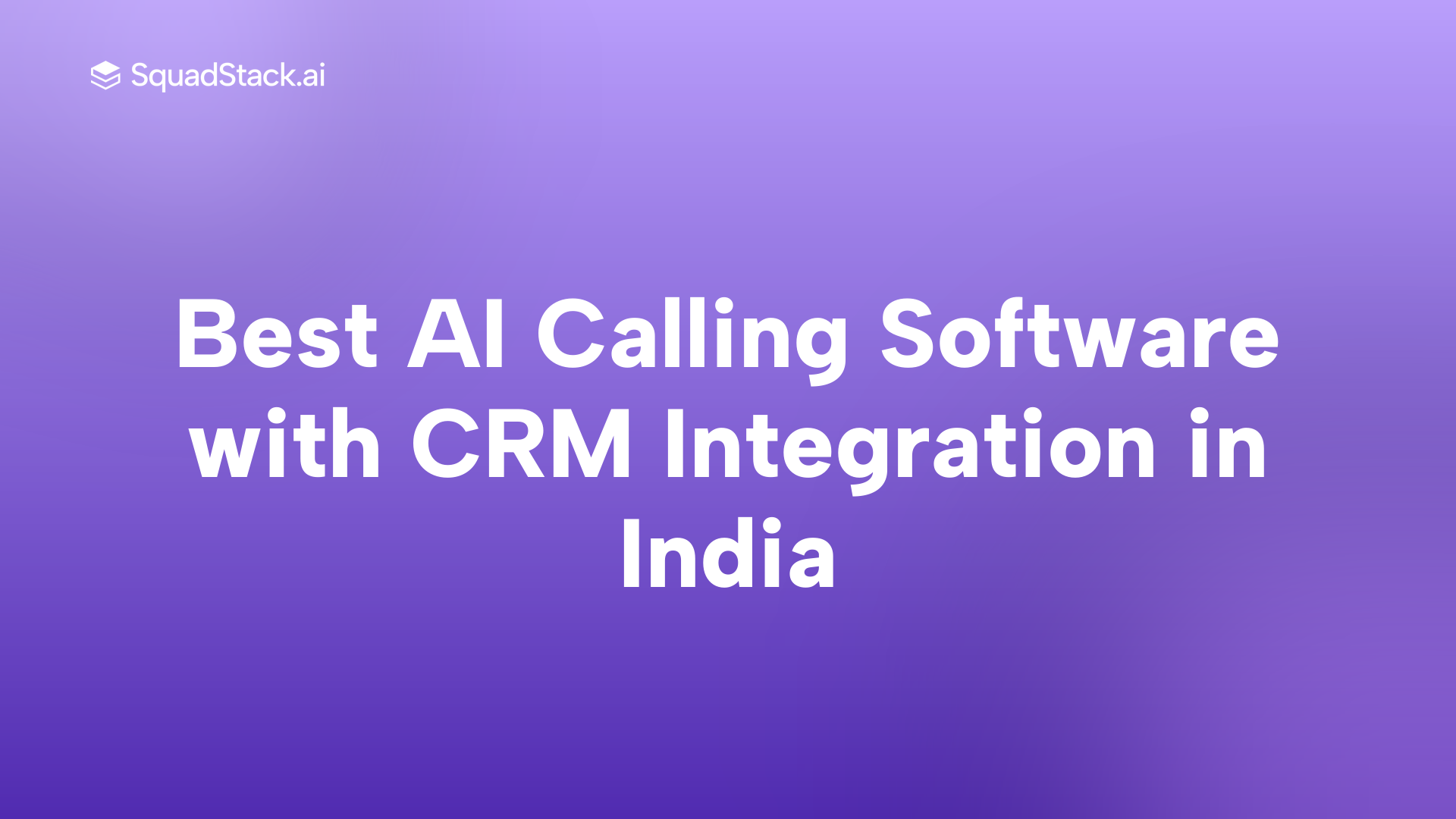 Best AI Calling Software with CRM Integration in India | SquadStack