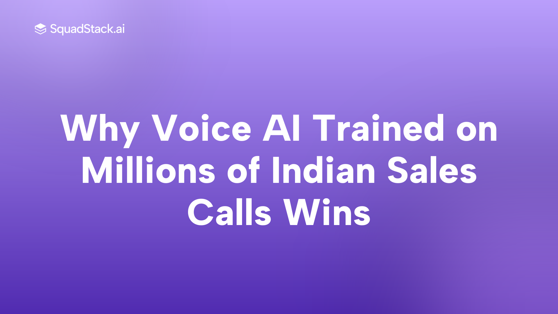 Why Voice AI Trained on Millions of Indian Sales Calls Wins | SquadStack