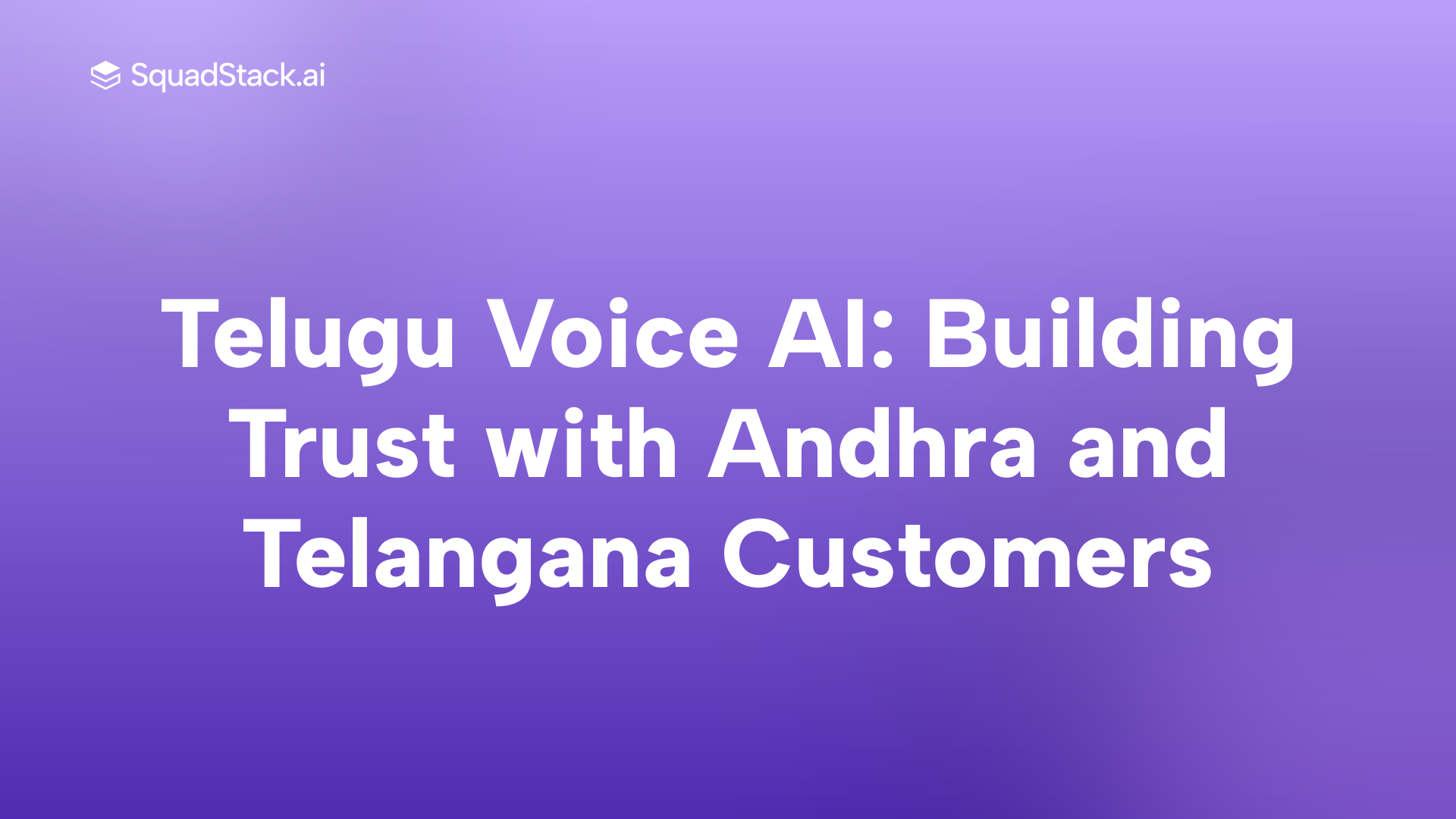 Telugu Voice AI: Building Trust with Andhra and Telangana Customers | SquadStack