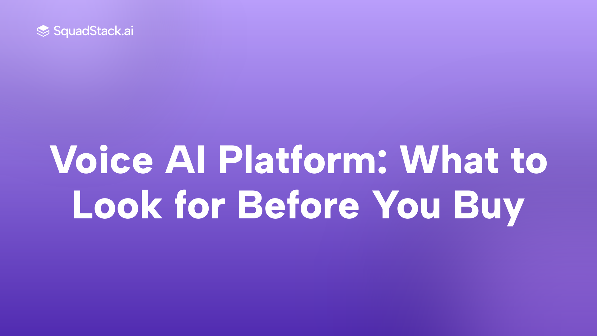 Voice AI Platform: What to Look for Before You Buy | SquadStack