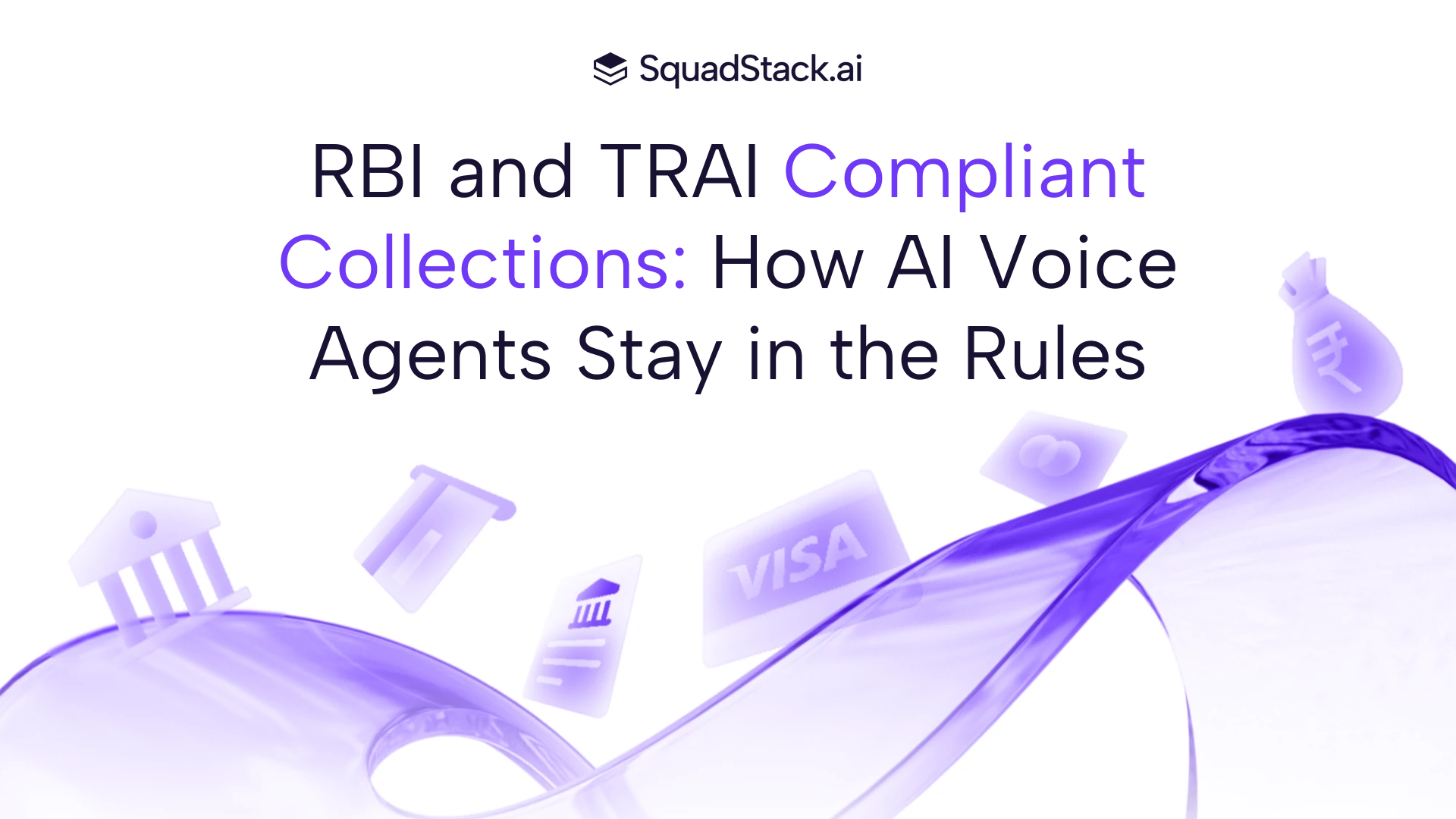 RBI and TRAI Compliant Collections: How AI Voice Agents Stay in the Rules | SquadStack