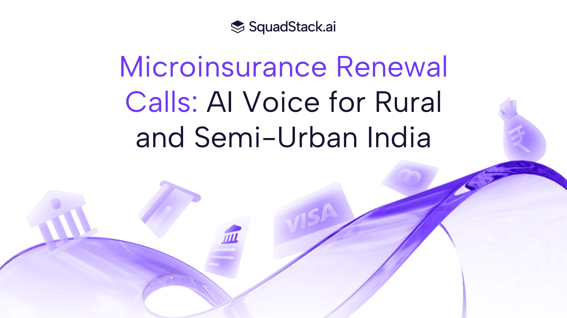 Microinsurance Renewal Calls: AI Voice for Rural and Semi-Urban India | SquadStack