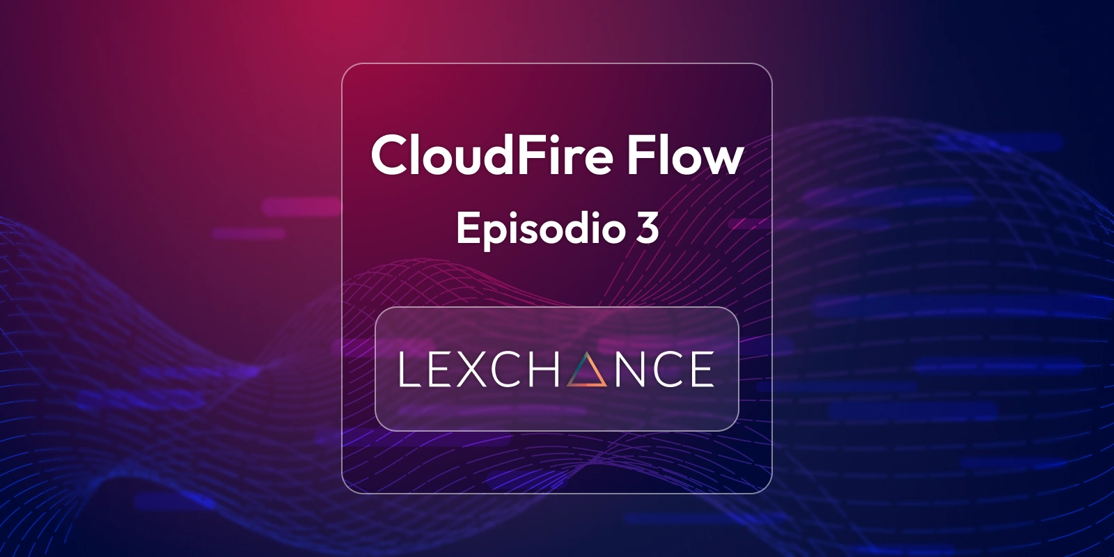 Cloudfire Flow - episode 3