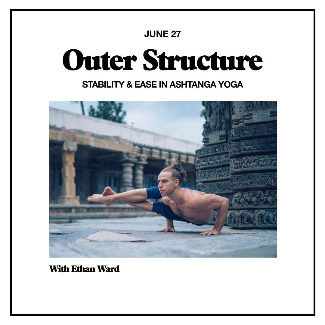 Outer Structure: Stability & Ease in Ashtanga Yoga