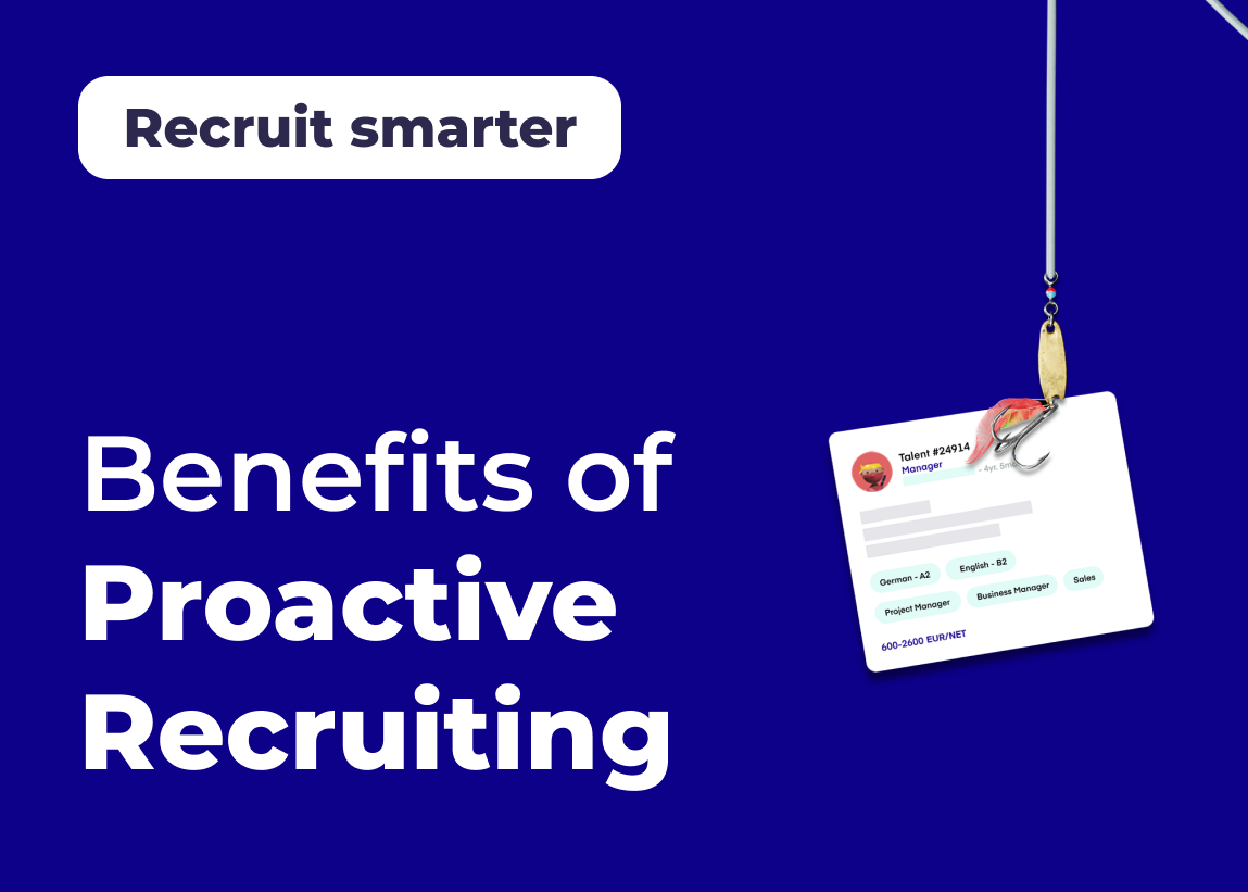 What are the benefits of proactive recruitment
