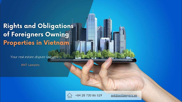 Rights and Obligations of Foreigners Owning Properties in Vietnam