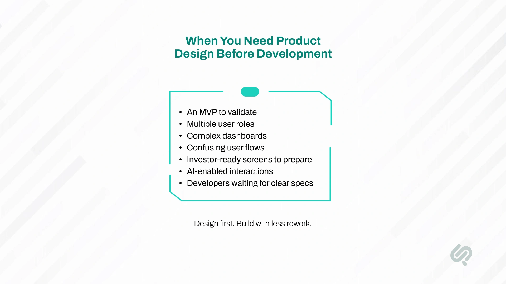 Infographic showing when product design is needed before development, including MVPs, complex workflows, dashboards, AI features, and developer specifications.
