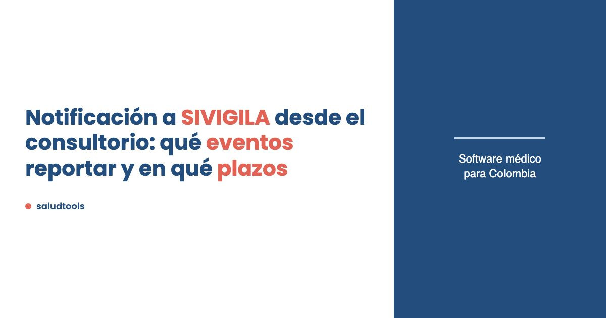 Notificación a SIVIGILA desde el consultorio: qué eventos reportar y en qué plazos