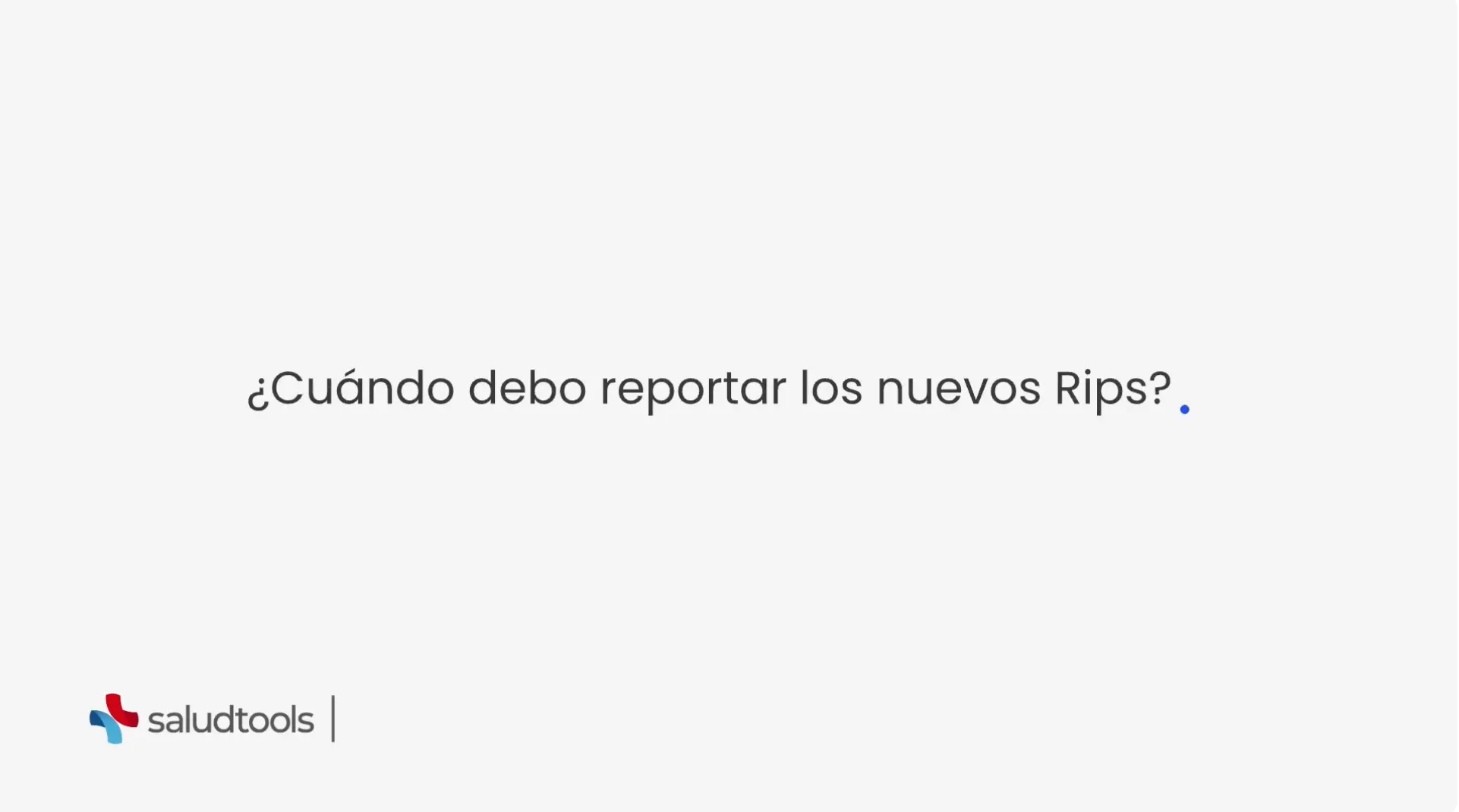 Text in Spanish asking, '¿Cuándo debo reportar los nuevos Rips?' with saludtools logo in the bottom left corner on a white background.