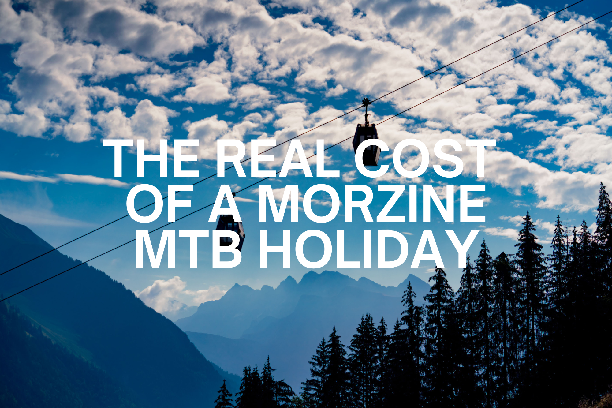 Morzine mountain bike holiday cost breakdown 2026