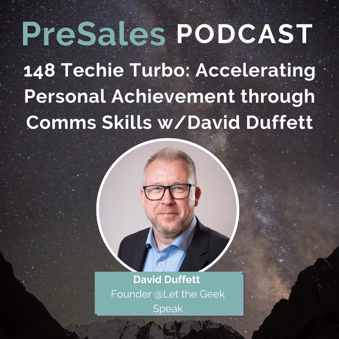 148. Techie Turbo: Accelerating Personal Achievement through Comms Skills w/David Duffett