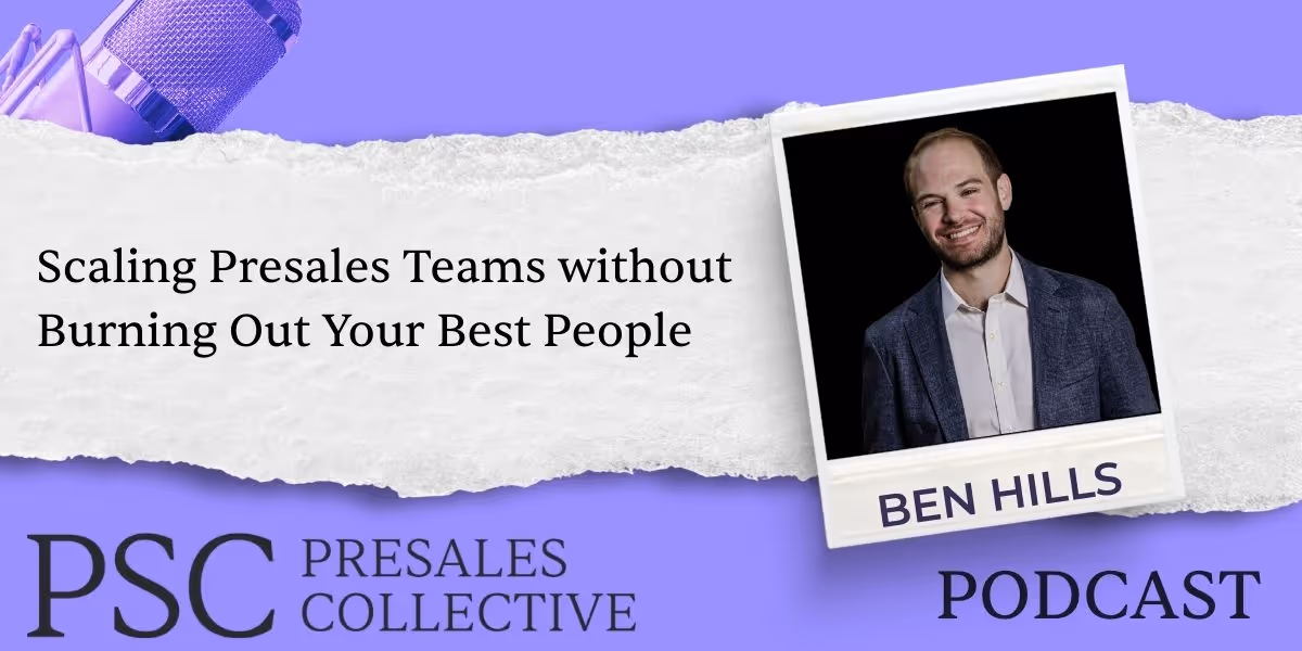 Scaling Presales Teams without Burning Out Your Best People: Insights from Iris CEO Ben Hills