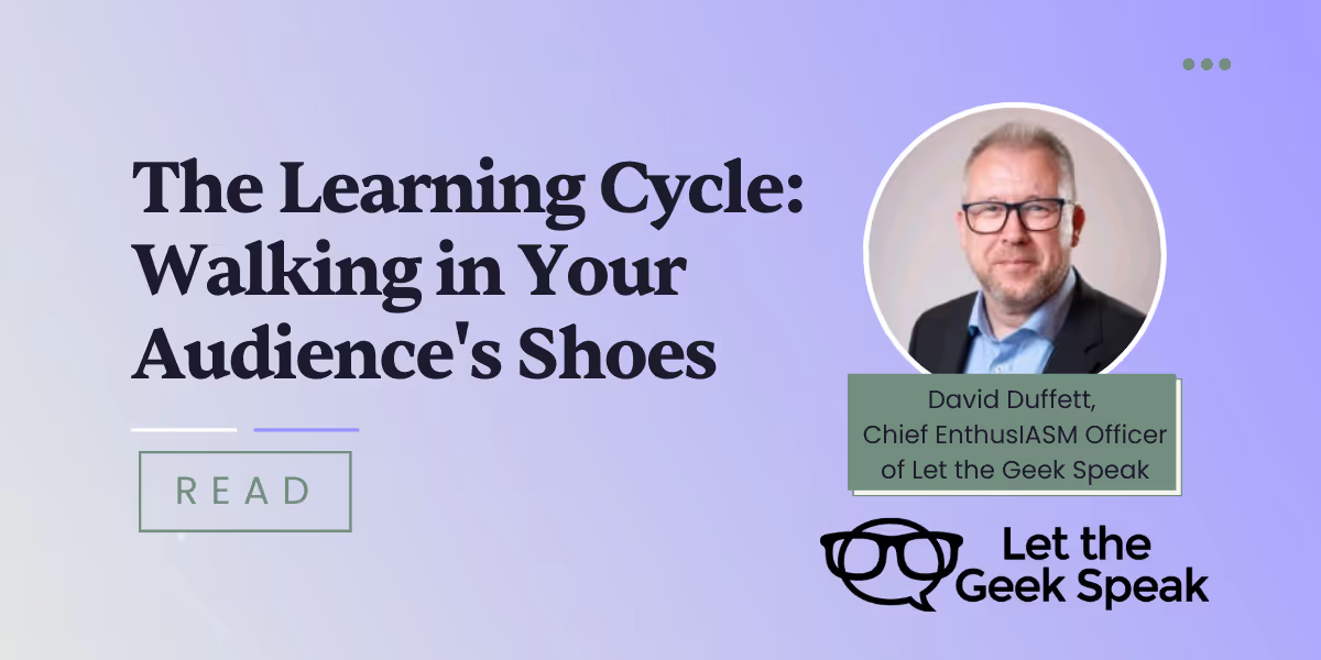 The Learning Cycle: Walking in Your Audience's Shoes