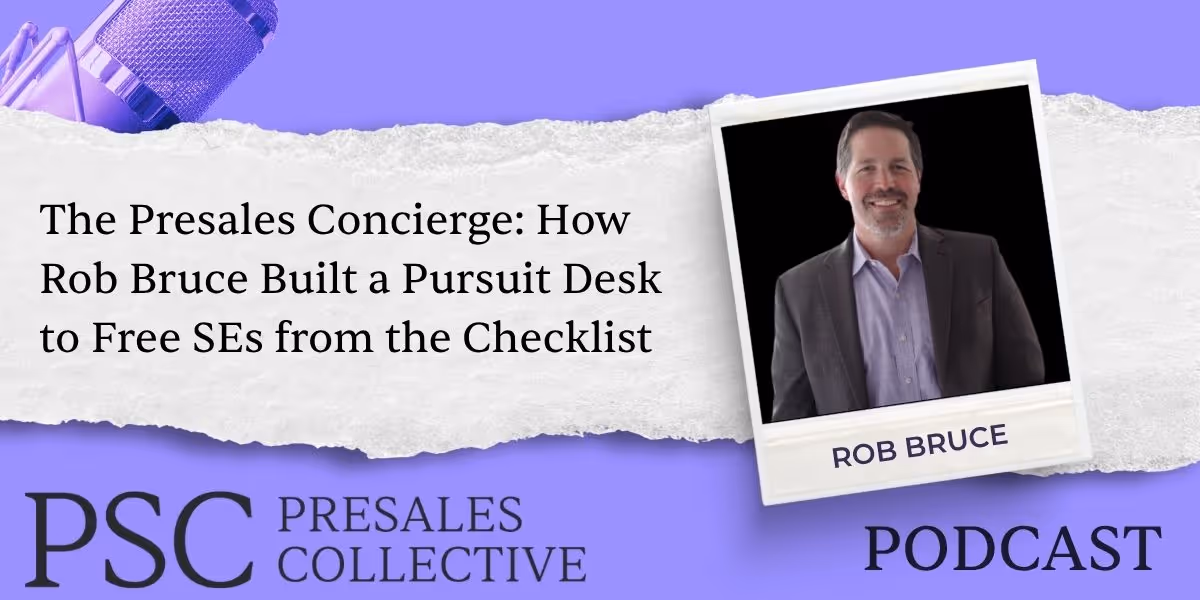 The Presales Concierge: How Rob Bruce Built a Pursuit Desk to Free SEs from the Checklist