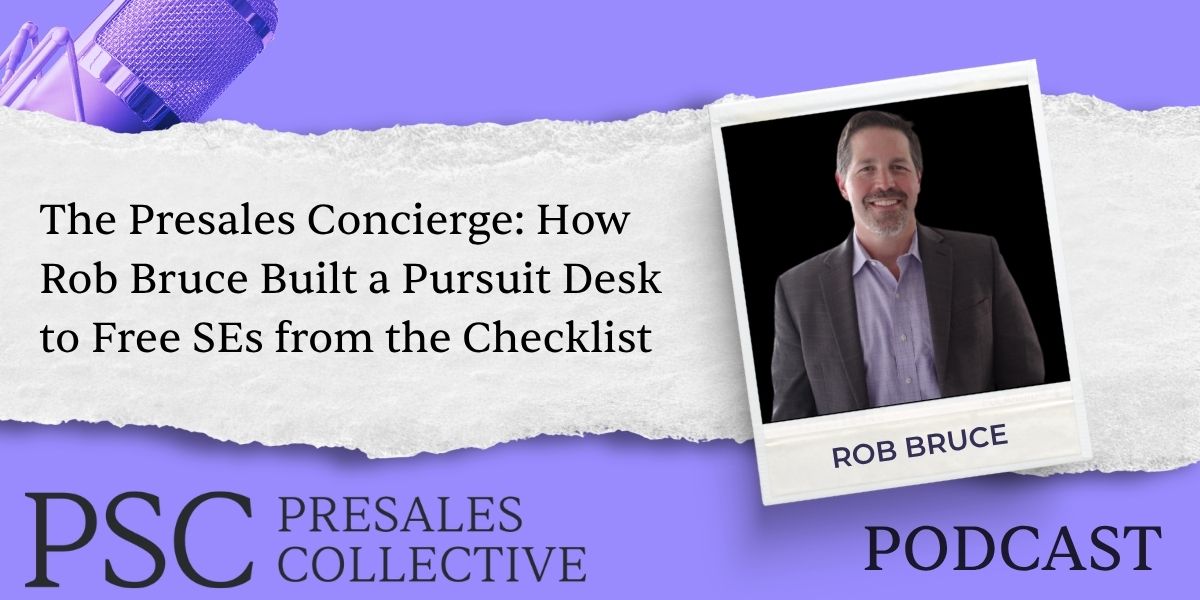 The Presales Concierge: How Rob Bruce Built a Pursuit Desk to Free SEs from the Checklist