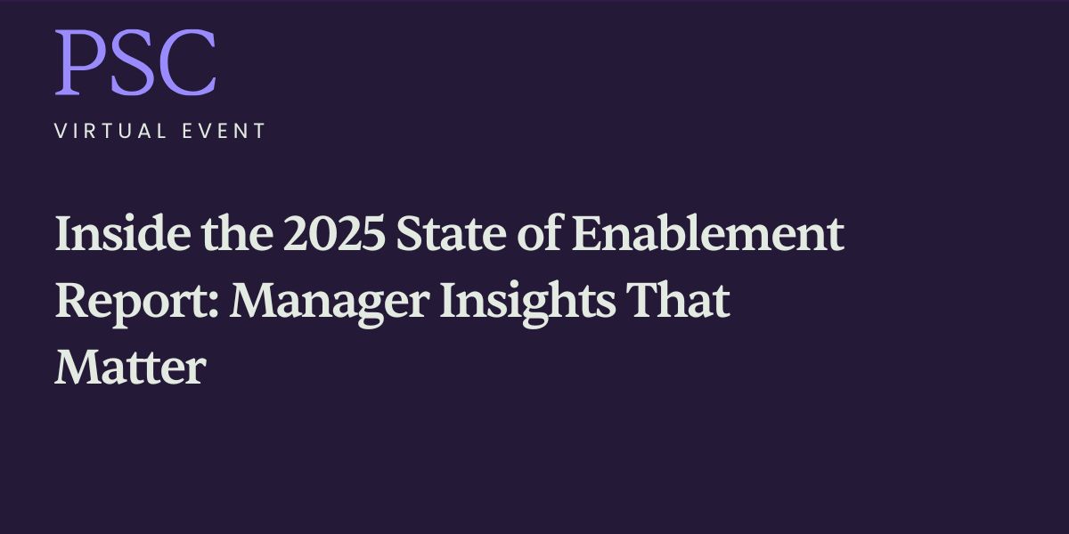 Inside the 2025 State of Enablement Report: Manager Insights That Matter