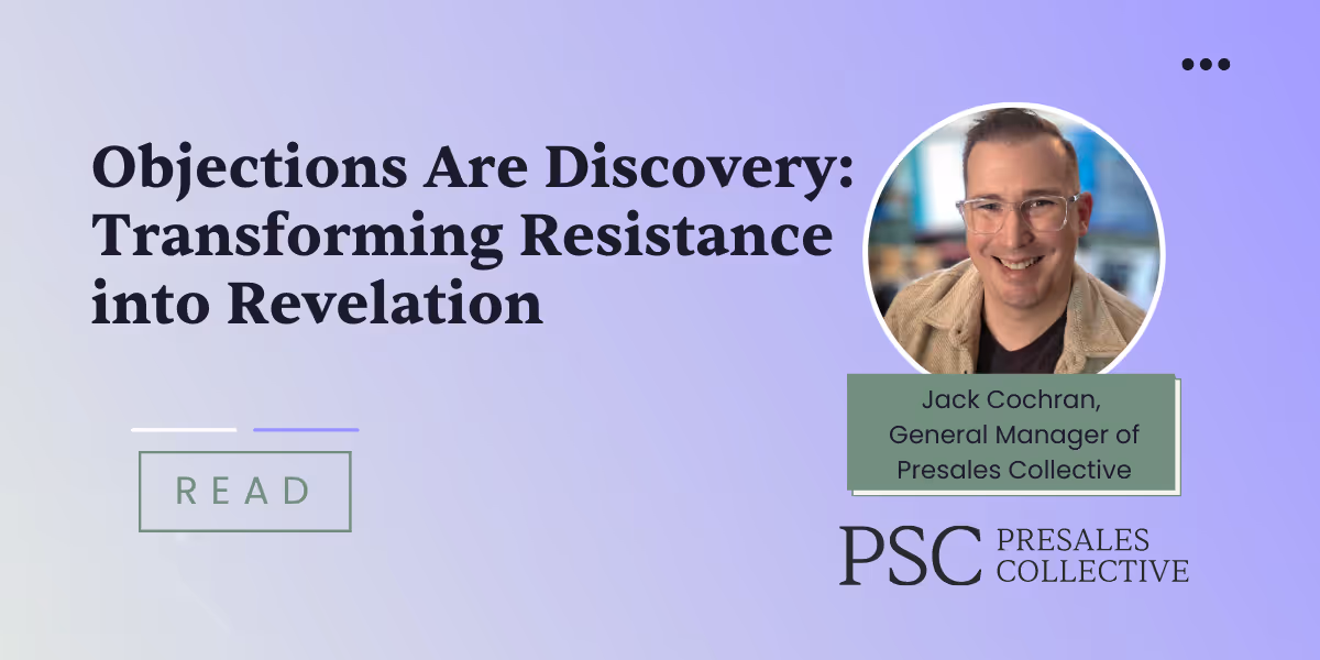 Objections Are Discovery: Transforming Resistance into Revelation