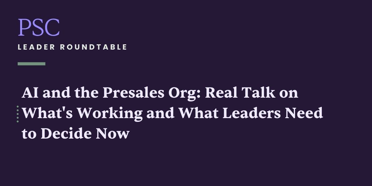 AI and the Presales Org: Real Talk on What's Working and What Leaders Need to Decide Now