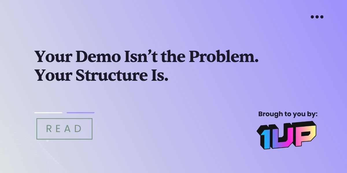 Your Demo Isn’t the Problem. Your Structure Is.