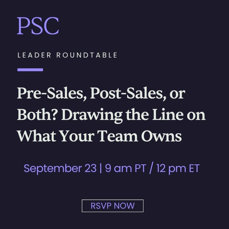 Leader Roundtable: Pre-Sales, Post-Sales, or Both? Drawing the Line on What Your Team Owns