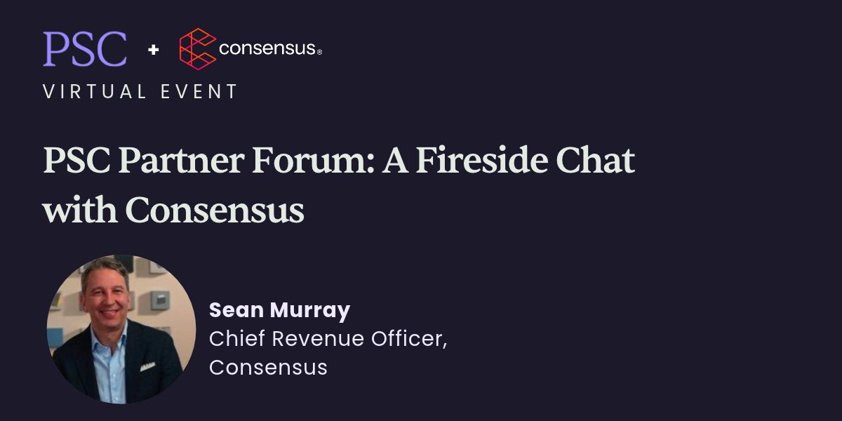 PSC Partner Forum: A Fireside Chat with Consensus