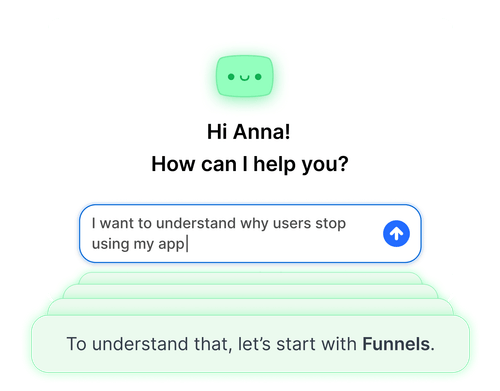 Chat interface with a green smiling icon, greeting Anna and asking how to help, with user input about understanding why users stop using the app and a suggestion to start with Funnels.