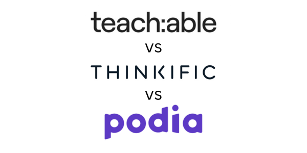 Teachable vs Thinkific vs Podia