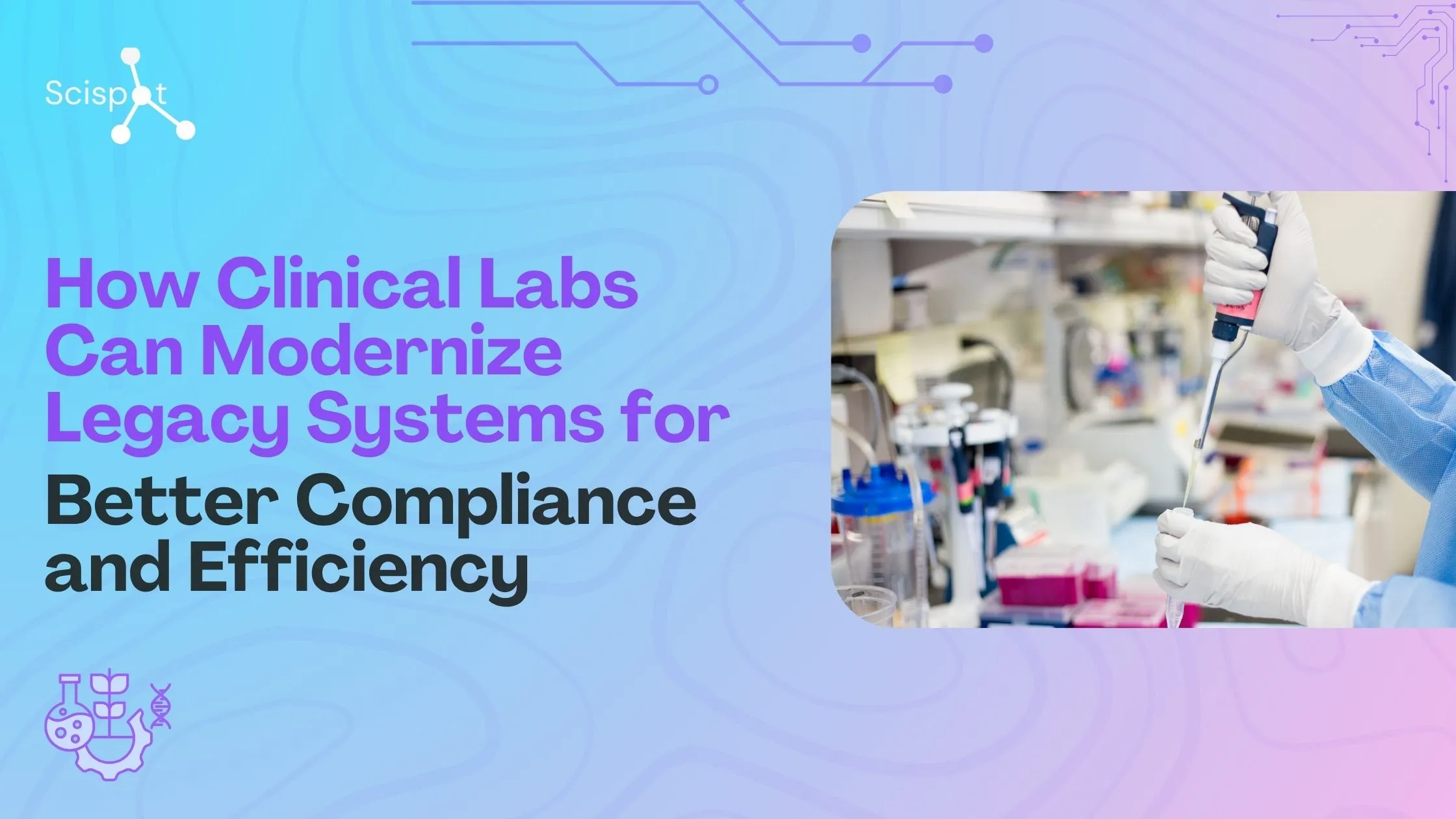 How Clinical Labs Can Modernize Legacy Systems for Better Compliance and Efficiency