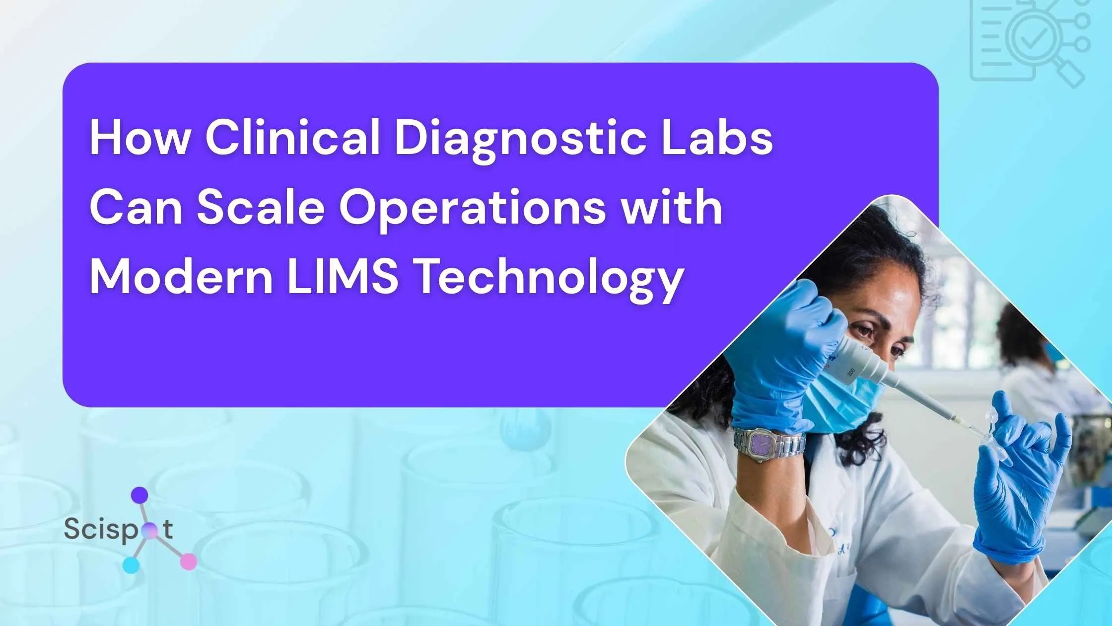 From Manual Processes to Smart Automation: How Clinical Diagnostic Labs Can Scale Operations with Modern LIMS Technology