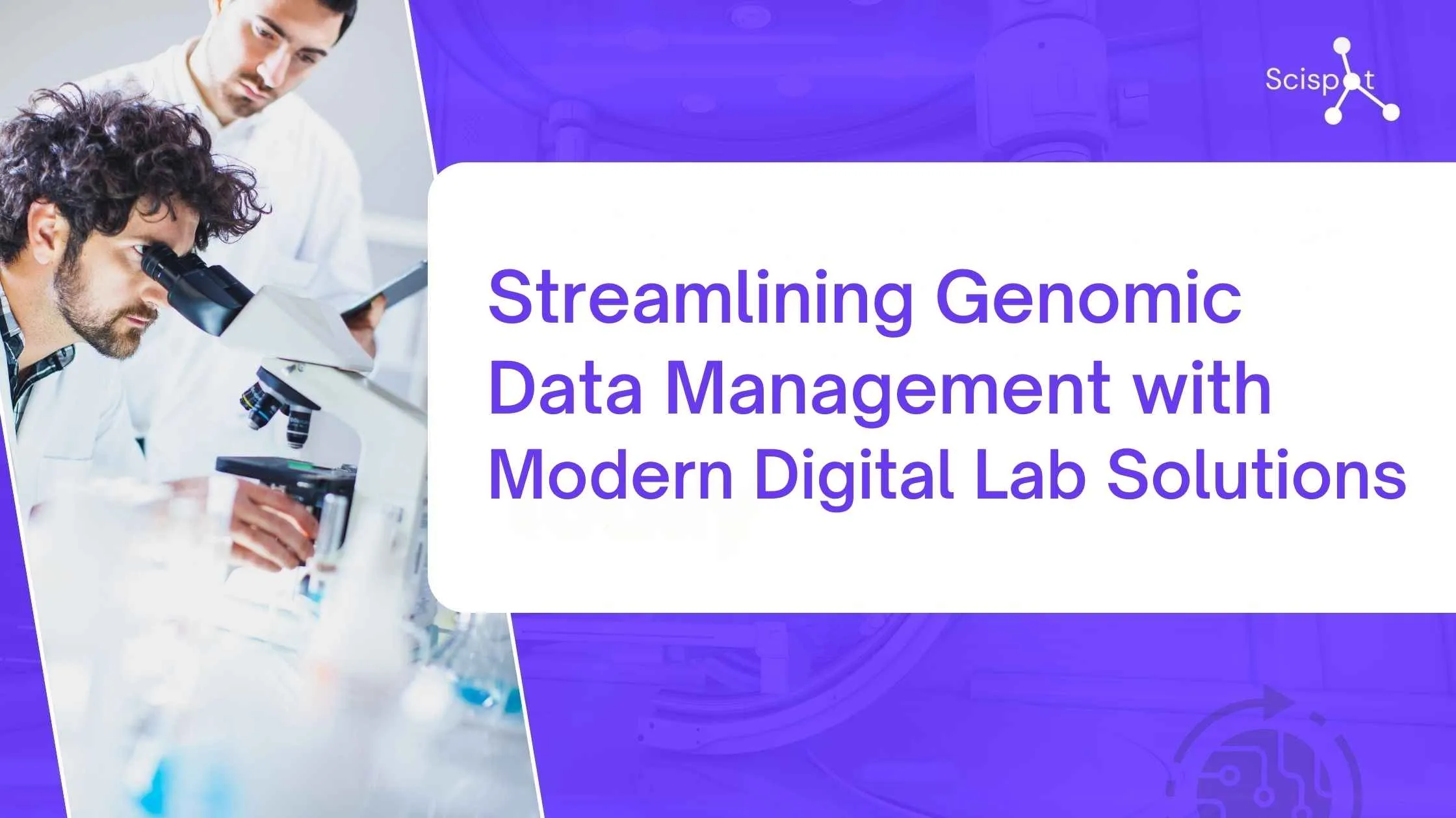 Streamlining Genomic Data Management with Modern Digital Lab Solutions
