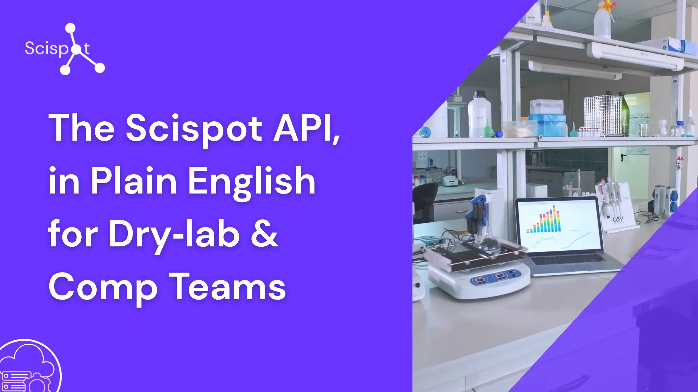 The Scispot® API, in plain English for dry‑lab and comp teams