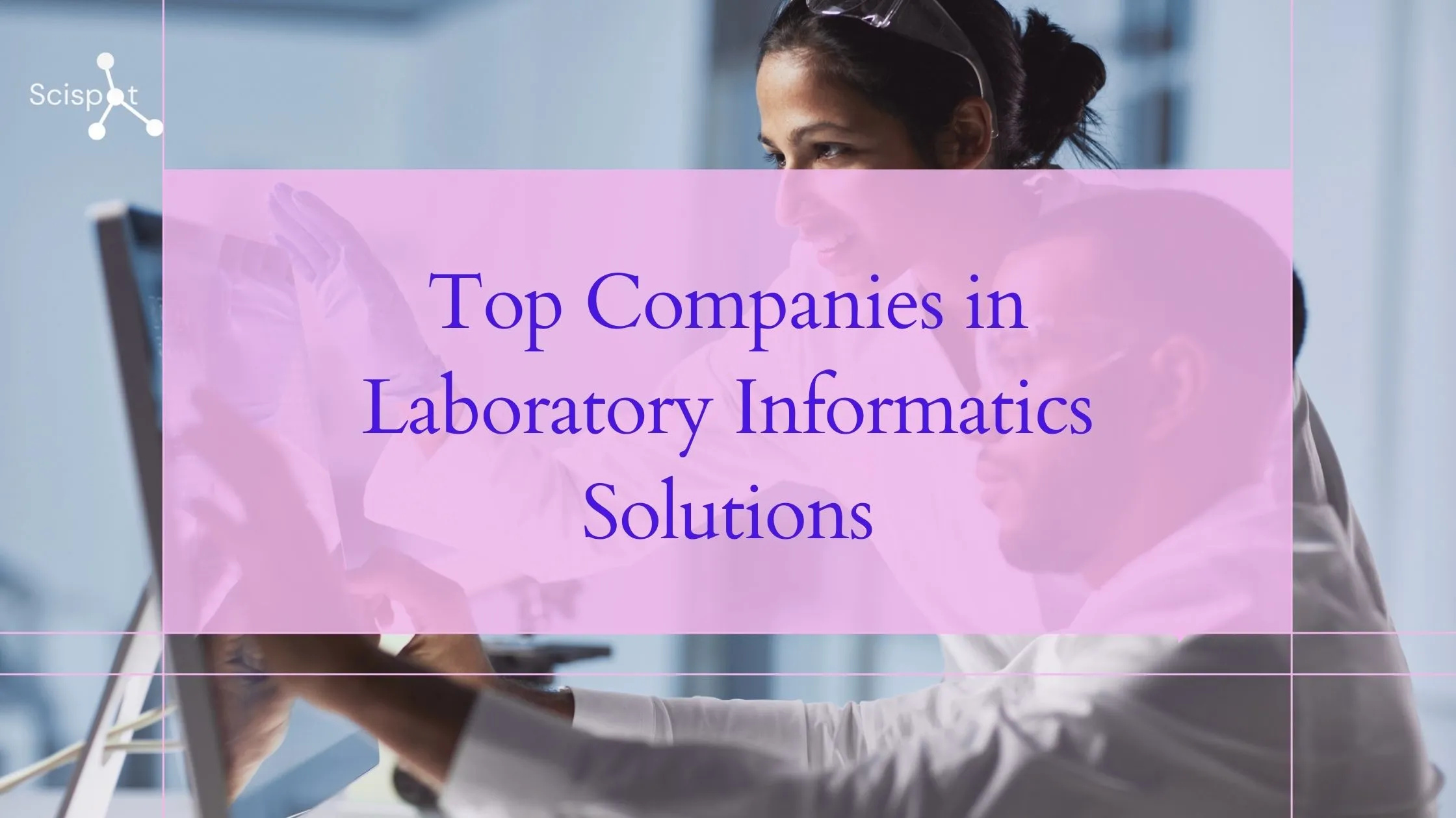 Top Companies in Laboratory Informatics Solutions